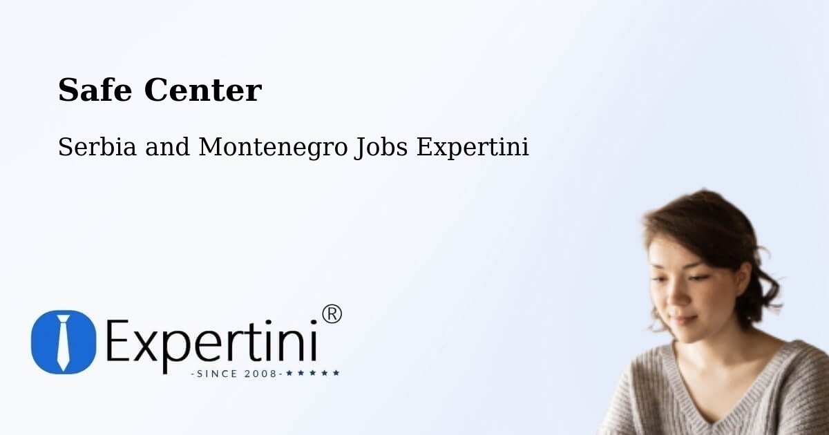 Safety Center – High Level - Serbia and Montenegro Jobs Expertini